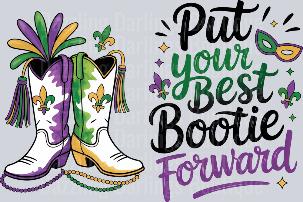 PUT YOUR BEST BOOTIE FORWARD MARDI GRAS