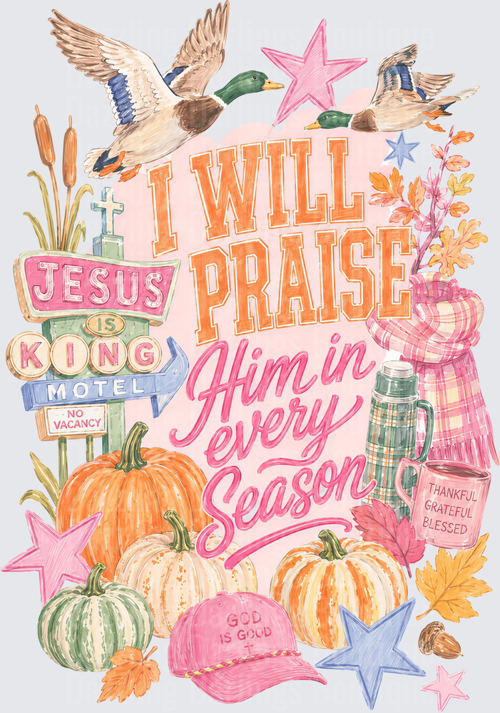 I Will Praise Him In Every Season Fall Faith Christian Duck Hunting Design