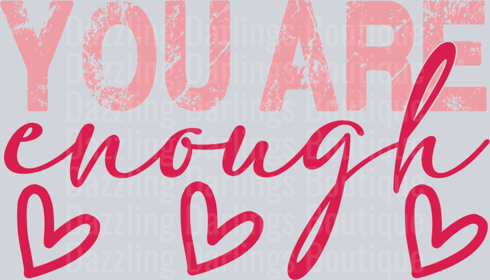 YOU ARE ENOUGH VALENTINES DAY
