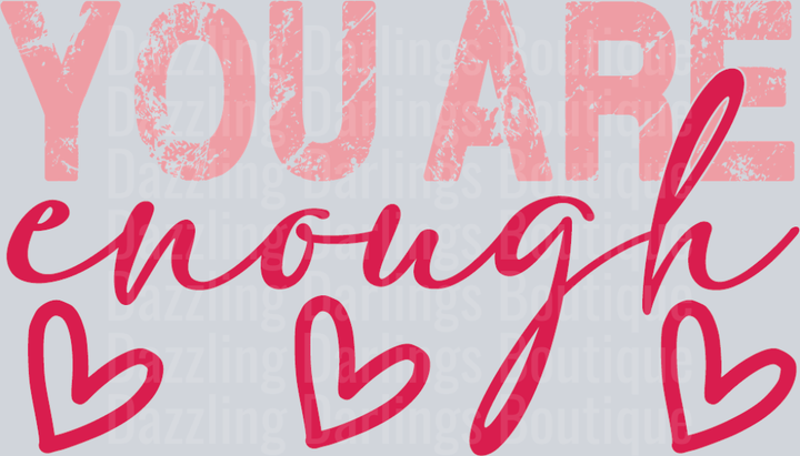 YOU ARE ENOUGH VALENTINES DAY