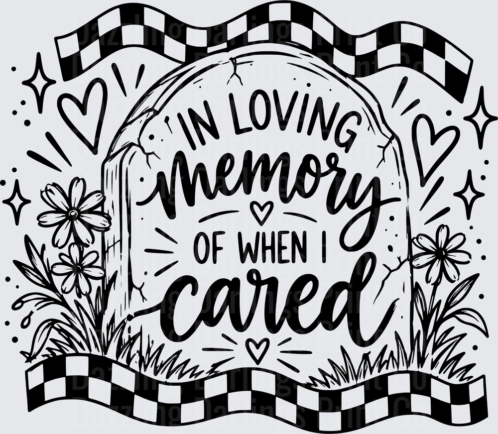In Loving Memory Of When I Cared Tombstone Checkered