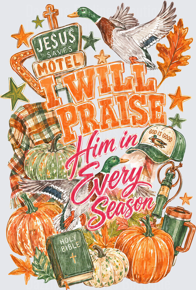 I Will Praise Him In Every Season Fall Duck Hunting Faith Design