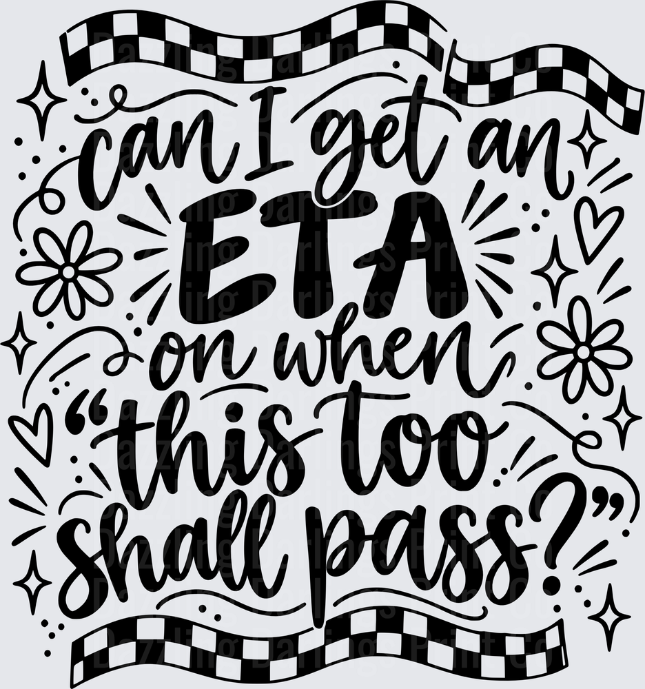 Can I Get An ETA On When This Too Shall Pass Funny Quote