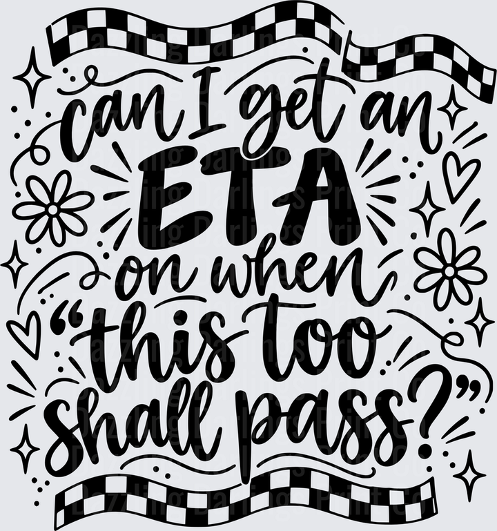 Can I Get An ETA On When This Too Shall Pass Funny Quote