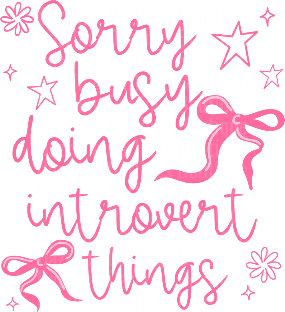 Sorry Busy Doing Introvert Things Pink Script with Bows and Stars