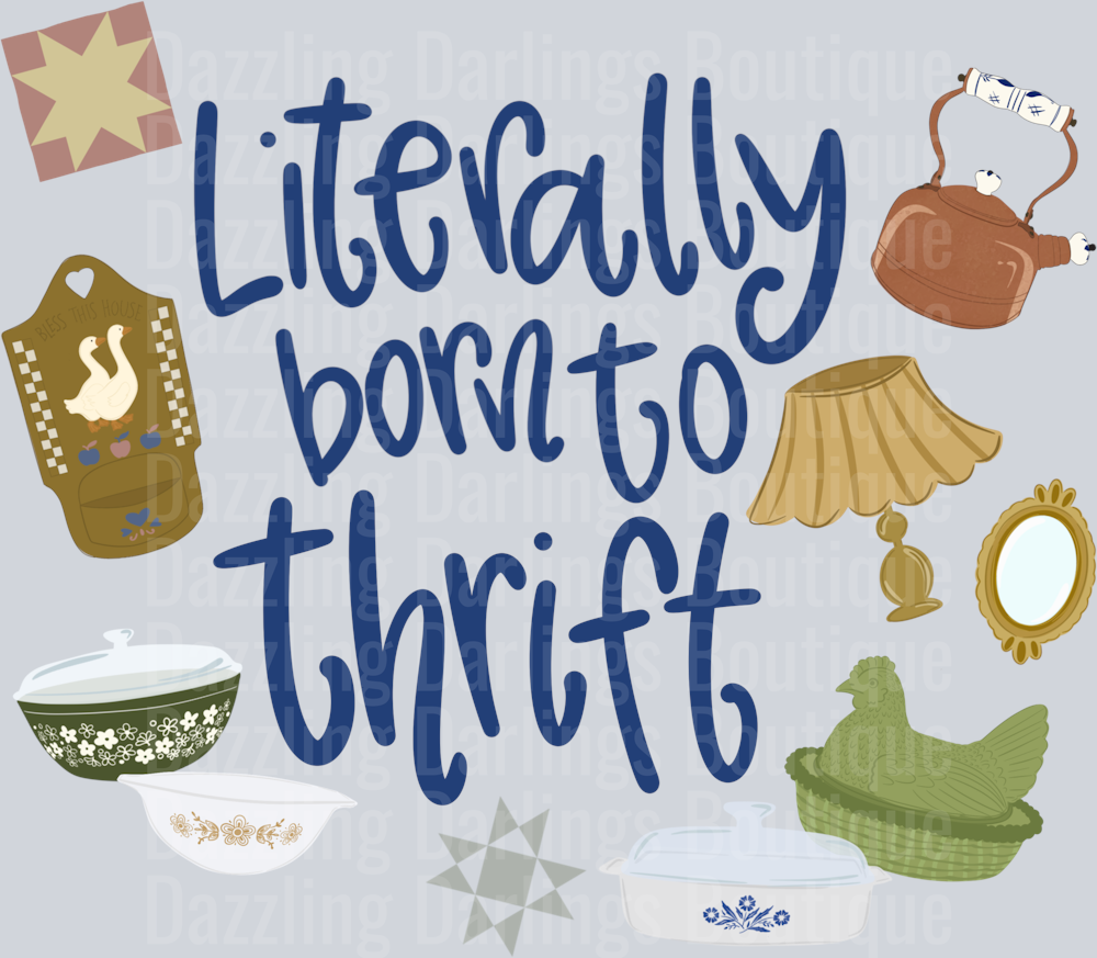 LITERALLY BORN TO THRIFT