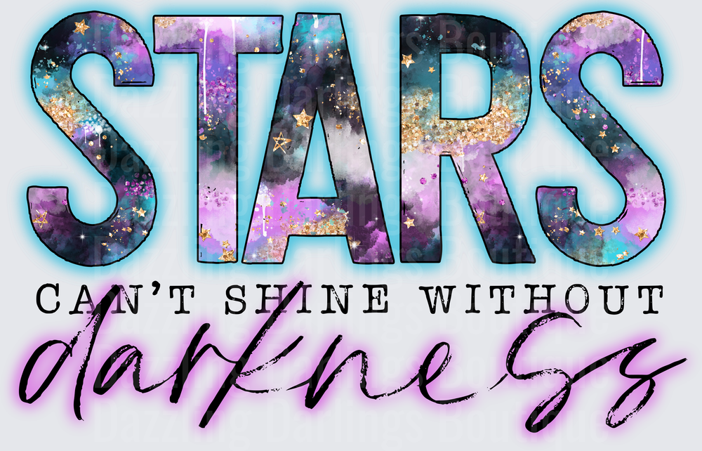 Stars Can't Shine Without Darkness Galaxy Typography