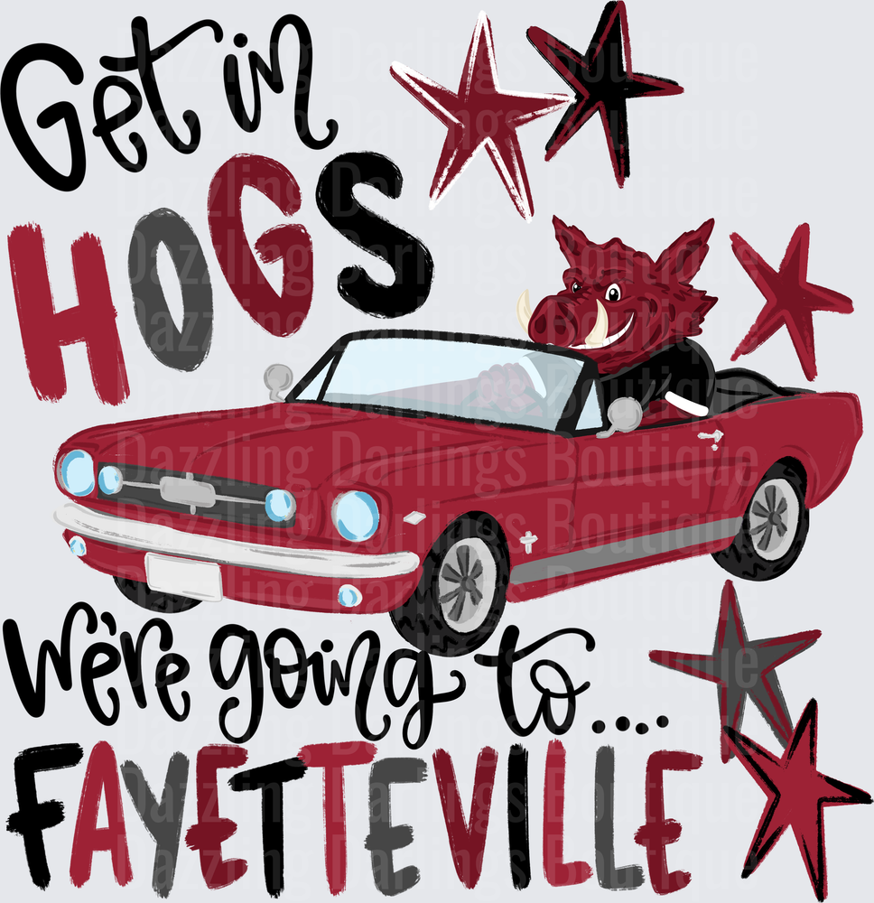 Get In Hogs We're Going To Fayetteville Arkansas Razorback