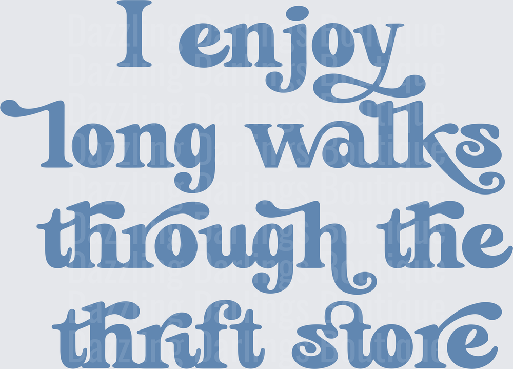 I Enjoy Long Walks Through The Thrift Store