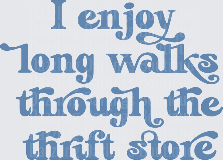 I Enjoy Long Walks Through The Thrift Store