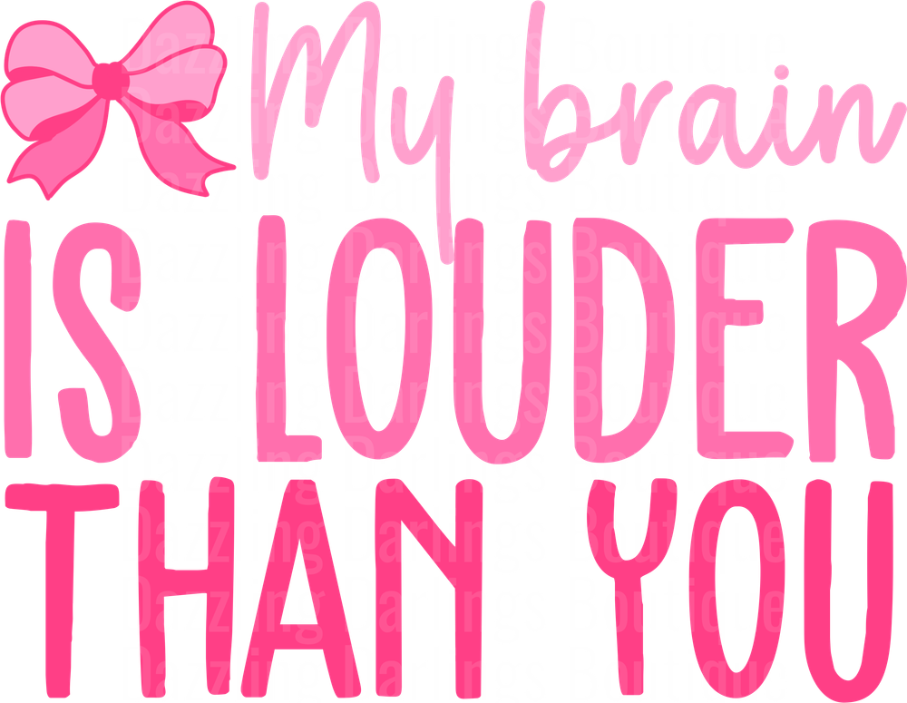 My Brain Is Louder Than You Pink Bow Typography