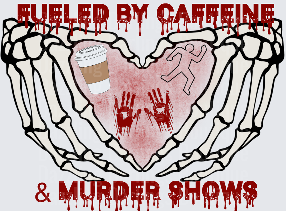 Fueled by Caffeine and Murder Shows Skeleton Hands Heart