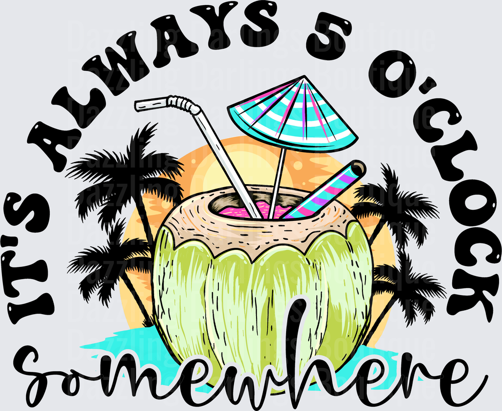It's Always 5 O'Clock Somewhere Coconut Drink Tropical
