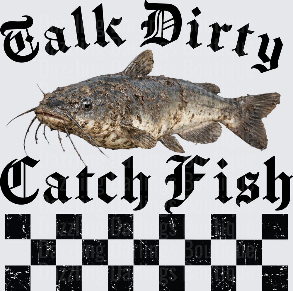 Talk Dirty Catch Fish with Catfish and Checkered Flag