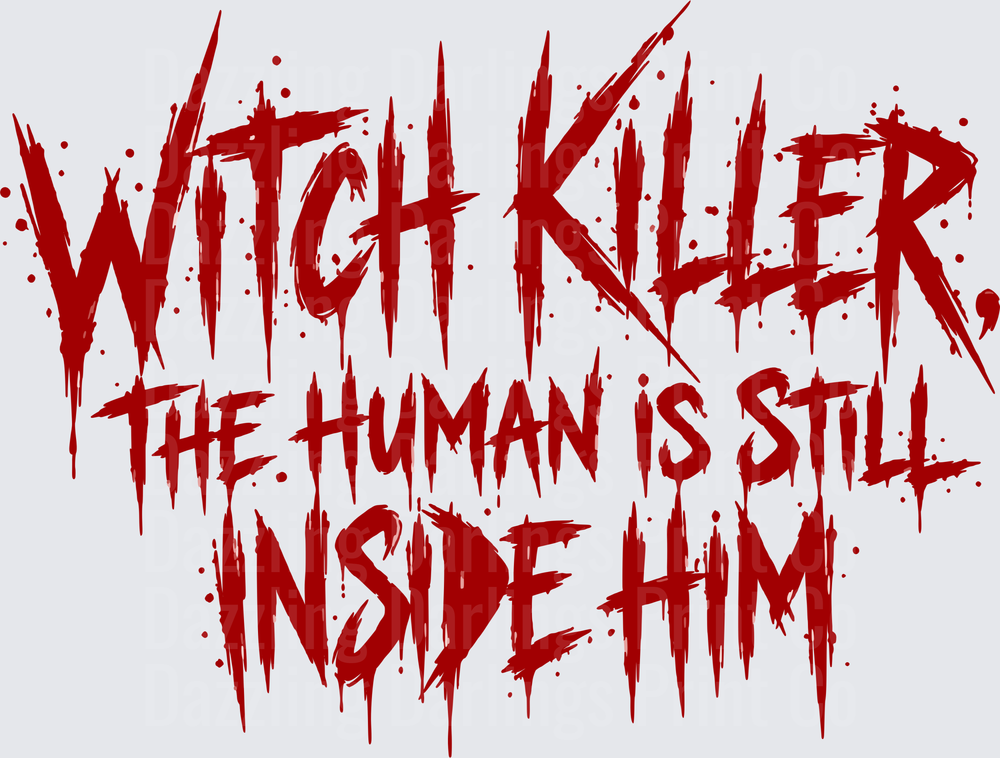 Witch Killer The Human Is Still Inside Him Blood Drip Text