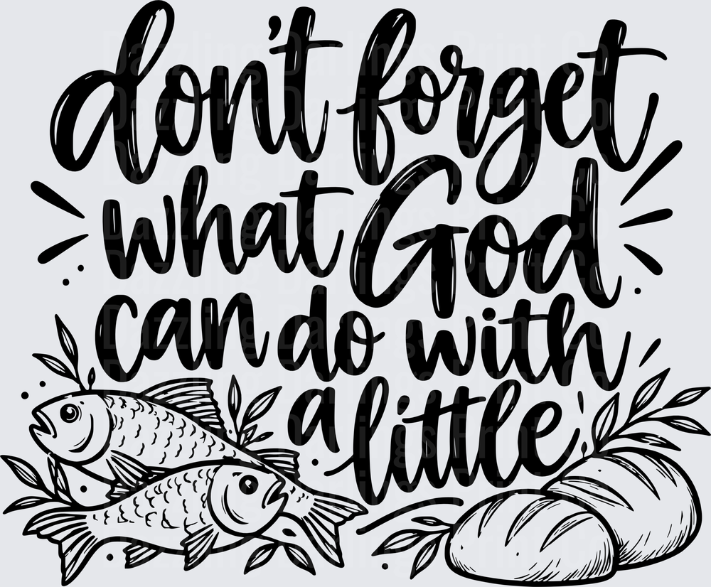 Don't Forget What God Can Do With A Little Loaves Fish