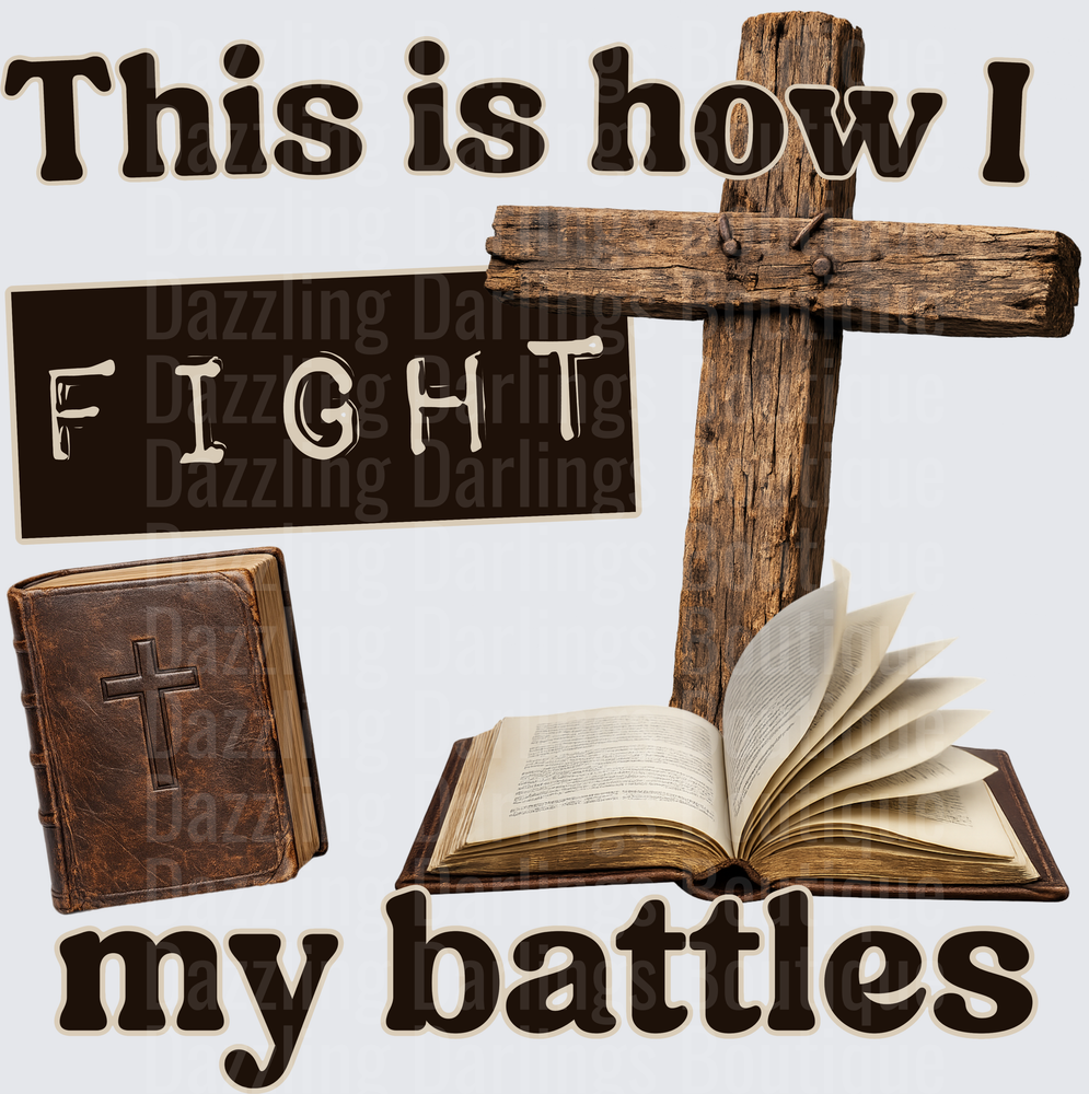 This Is How I Fight My Battles Christian Cross Bible Design