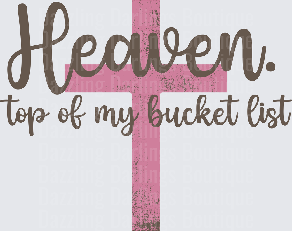 Heaven Top of My Bucket List Pink Cross Christian Faith