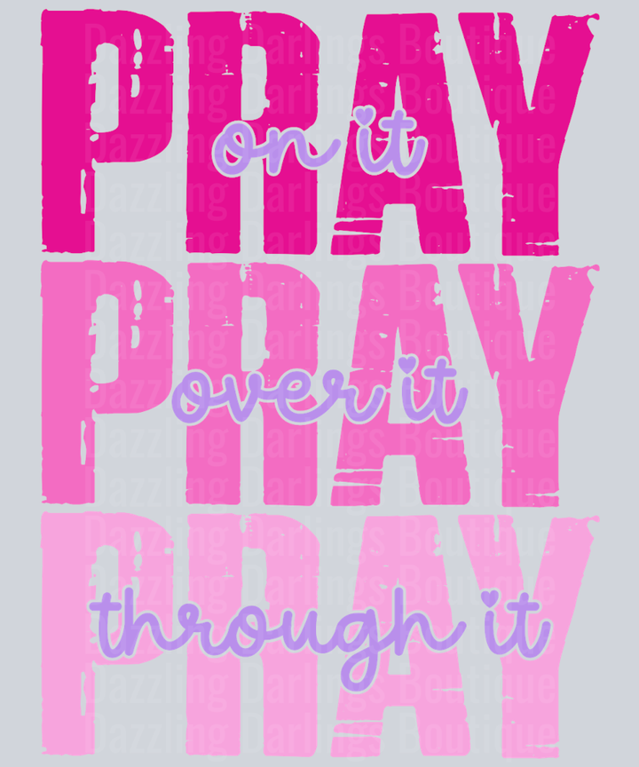 Pray On It Pray Over It Pray Through It Pink