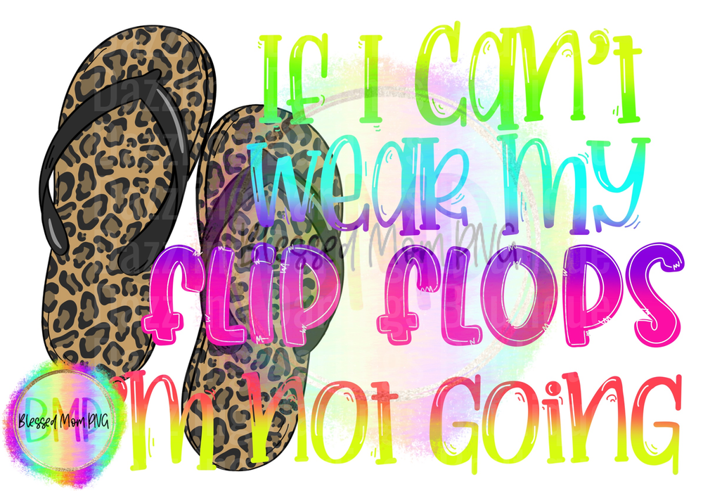 If I Can't Wear My Flip Flops I'm Not Going Leopard Print