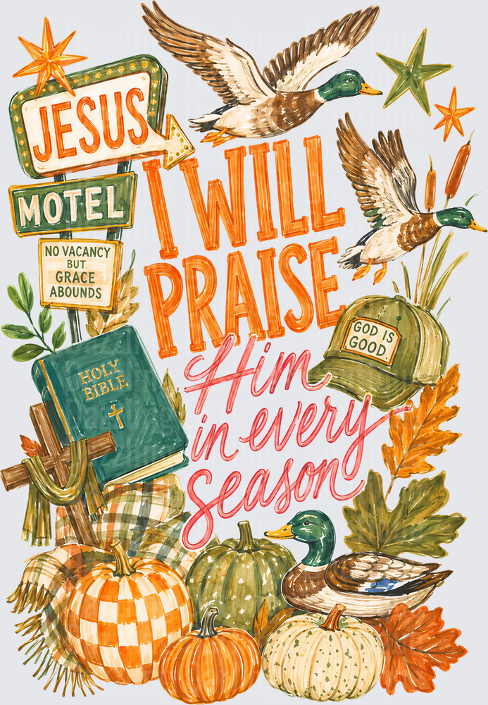 I Will Praise Him In Every Season Fall Duck Hunting Faith Design