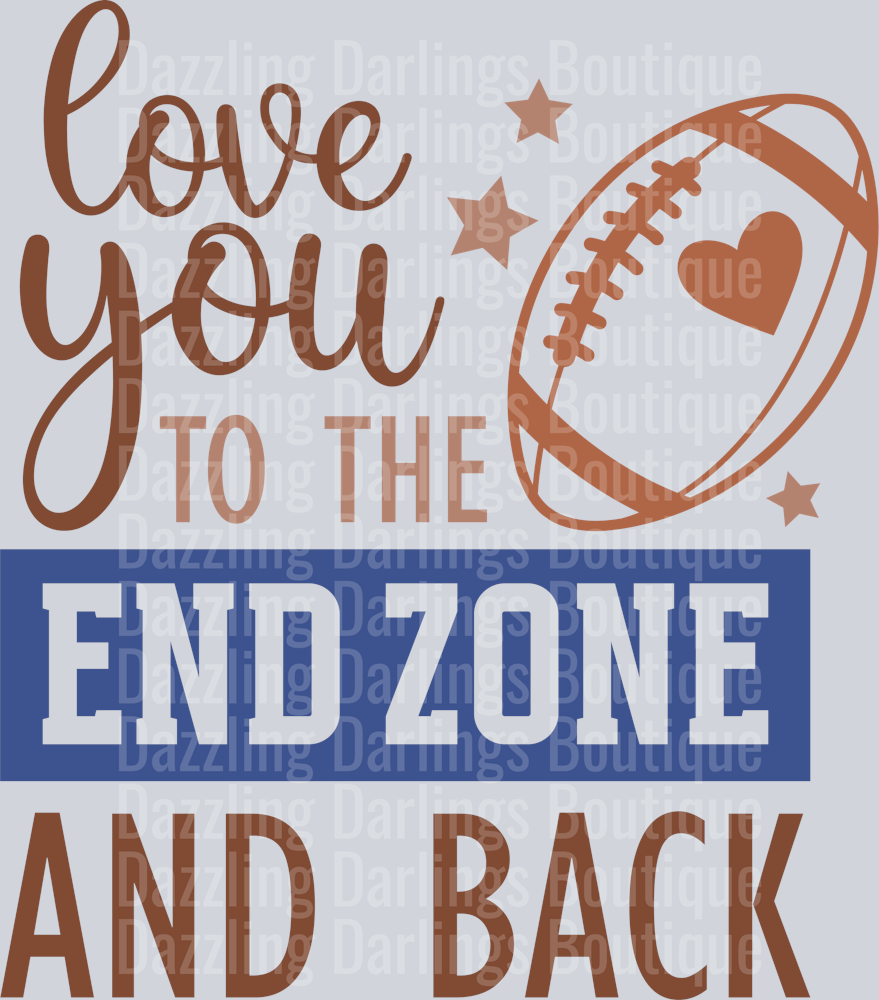 FOOTBALL LOVE YOU TO THE END ZONE AND BACK BROWN