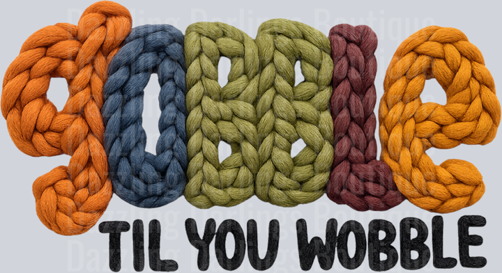 GOBBLE TIL YOU WOBBLE YARN