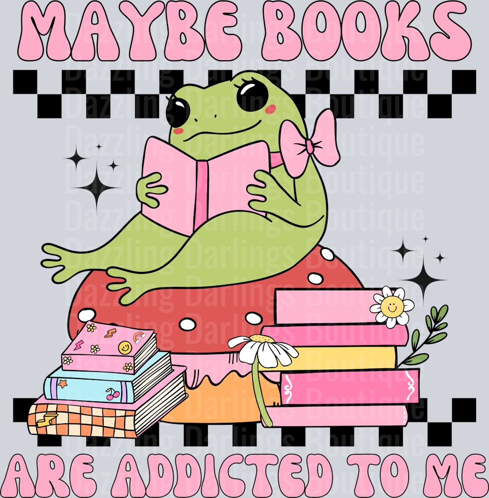 MAYBE BOOKS ARE ADDICTED TO ME BACK