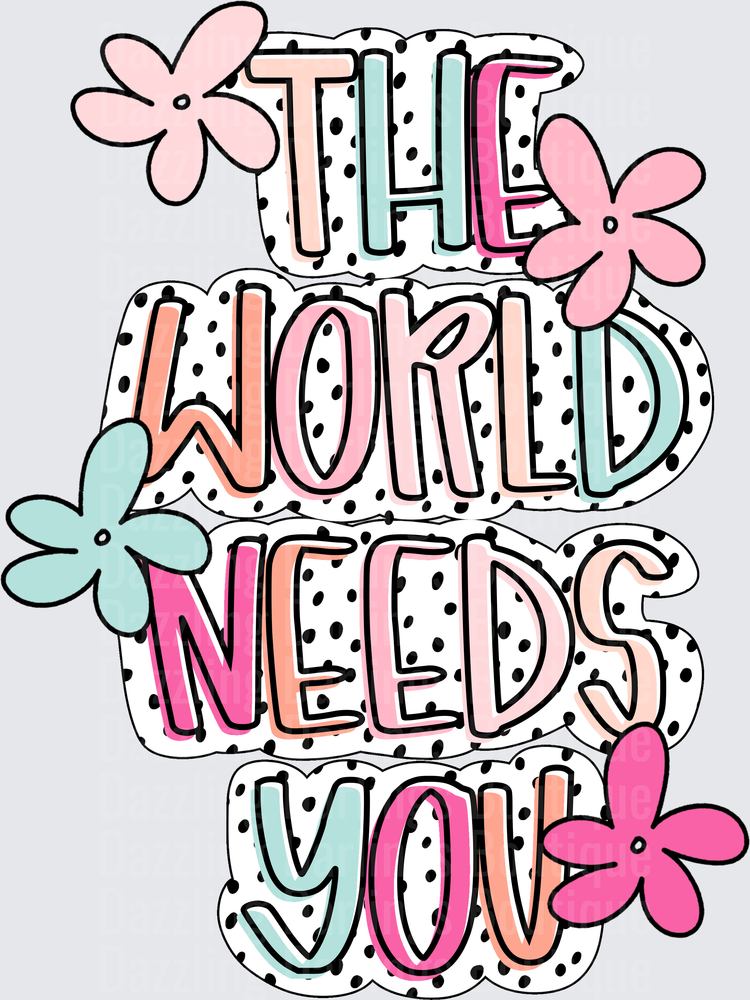 The World Needs You Floral Motivational Quote Design