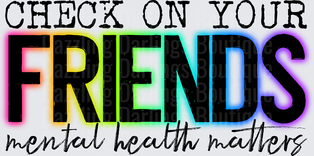 Check On Your Friends Mental Health Matters Rainbow Text