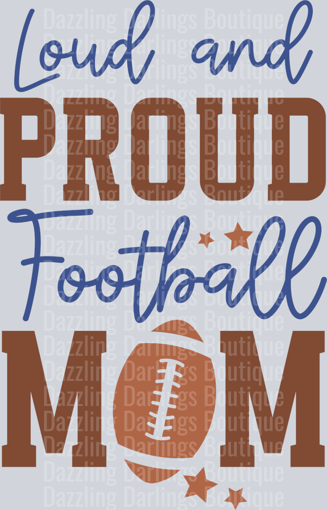 FOOTBALL LOUD AND PROUD FOOTBALL MOM BROWN