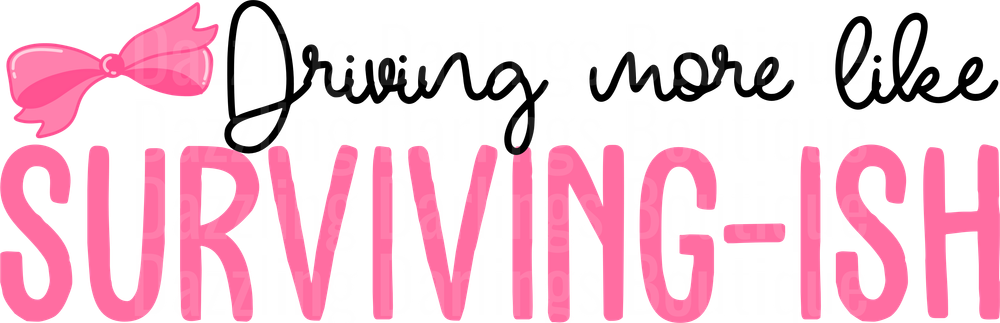 Driving More Like Surviving-ish Pink Bow Typography Design