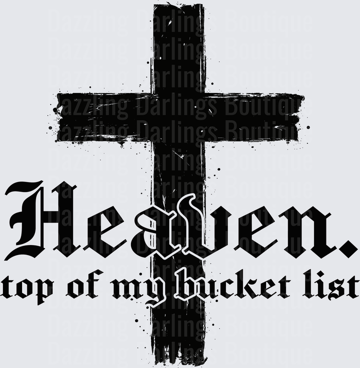 Heaven Top of My Bucket List Cross Gothic Typography