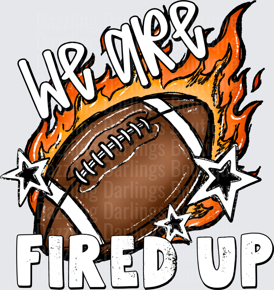 We Are Fired Up Flaming Football Stars Design