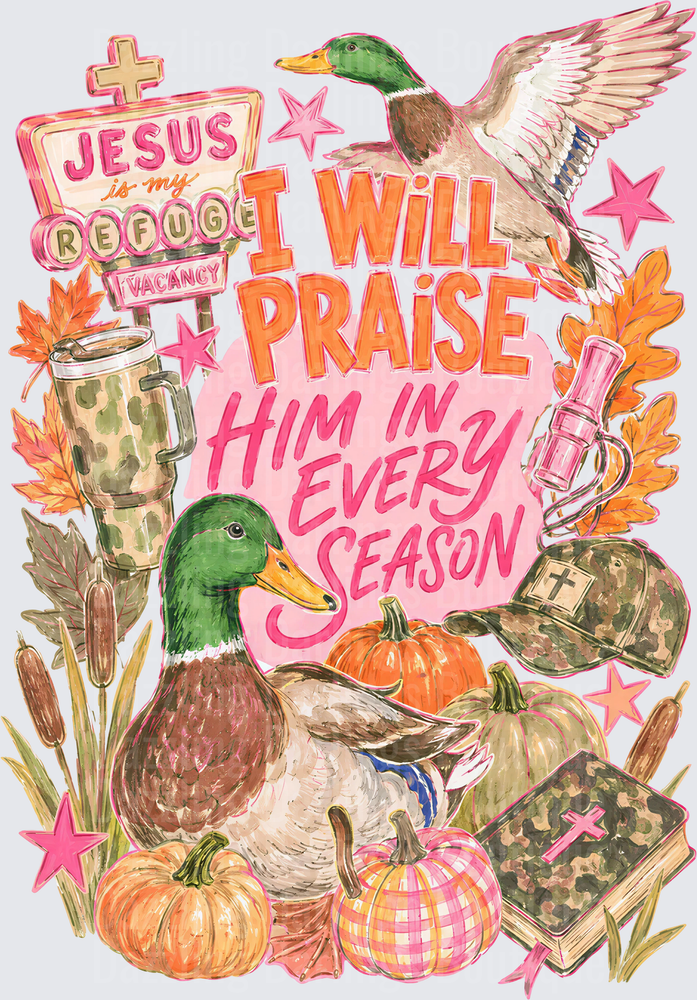 I Will Praise Him Every Season Duck Hunting Faith Design