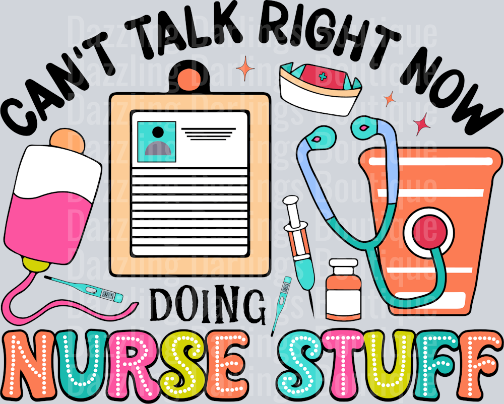 Nurse Can't Talk Right Now Doing Nurse Stuff
